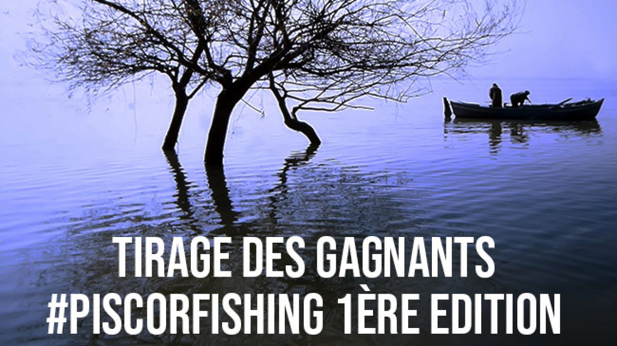 Piscorfishing Première Edition : Tirage des Gagnants